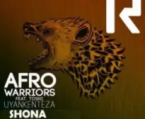 Afro Warriors - Uyankenteza (Shona Remix) ft. Toshi